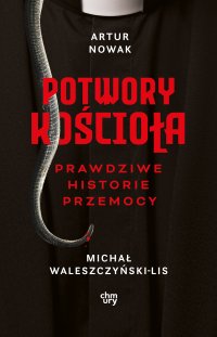 Potwory Kościoła. Prawdziwe historie przemocy - Artur Nowak - ebook