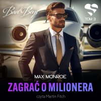 Bad Boys. Zagrać o milionera. Tom 3 - Max Monroe - audiobook