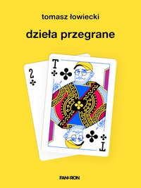 Dzieła przegrane - Tomasz Łowiecki - ebook