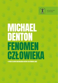 Fenomen człowieka. O precyzyjnym dostrojeniu natury do istnienia ludzi - Michael Denton - ebook
