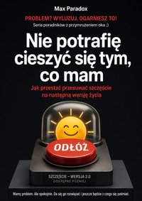 Nie potrafię cieszyć się tym, co mam - Max Paradox - ebook