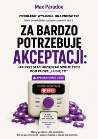 Za bardzo potrzebuję akceptacji - Max Paradox - ebook