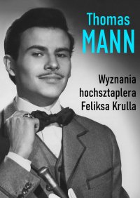 Wyznania hochsztaplera Feliksa Krulla - Thomas Mann - ebook