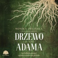 Las. Tom 1. Drzewo Adama - Monika Orlińska - audiobook