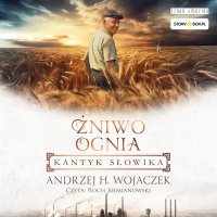 Żniwo Ognia. Tom 3. Kantyk słowika - Andrzej H. Wojaczek - audiobook