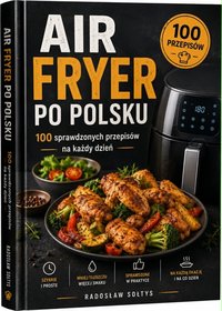 AIR FRYER PO POLSKU - Radosław Sołtys - ebook