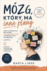 Mózg, który ma inne plany. ADHD u dorosłych bez mitów. - Marta Linde - ebook