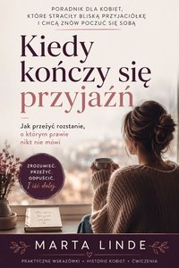 Kiedy kończy się przyjaźń. Jak przeżyć rozstanie, o którym prawie nikt nie mówi - Marta Linde - ebook