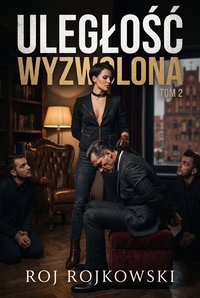 Uległość wyzwolona - Roj Rojkowski - ebook