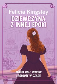 Dziewczyna z innej epoki - Felicia Kingsley - ebook