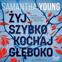 Żyj szybko, kochaj głęboko - Samantha Young - audiobook