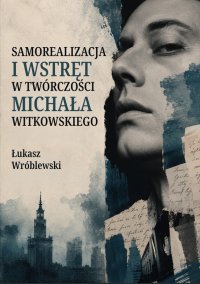 Samorealizacja i wstręt w twórczości Michała Witkowskiego - Łukasz Wróblewski - ebook