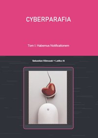 Cyberparafia: Tom I: Habemus Notificationem - Sebastian Klimczak - ebook