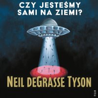 Czy jesteśmy sami na Ziemi? - Neil de Grasse Tyson - audiobook