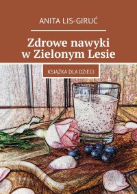 Zdrowe nawyki w Zielonym Lesie - Anita Lis-Giruć - ebook