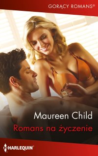 Romans na życzenie - Maureen Child - ebook