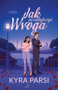 Jak przechytrzyć wroga - Kyra Parsi - ebook