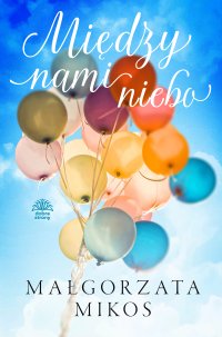 Między nami niebo - Małgorzata Mikos - ebook