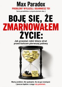 Boję się, że zmarnowałem życie - Max Paradox - ebook