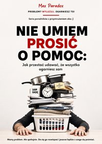 Nie umiem prosić o pomoc - Max Paradox - ebook