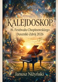 Kalejdoskop 81. Międzynarodowego Festiwalu Chopinowskiego Duszniki-Zdrój 2026 - Janusz Niżyński - ebook
