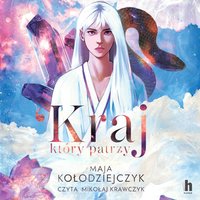Kraj, który patrzy - Maja Kołodziejczyk - audiobook