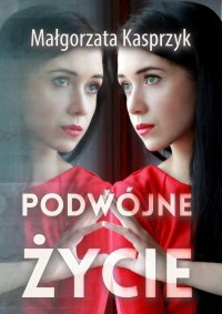 Podwójne życie - Małgorzata Kasprzyk - ebook