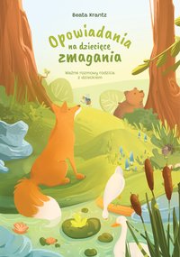 Opowiadania na dziecięce zmagania. Ważne rozmowy rodzica z dzieckiem. - Beata Krantz - ebook