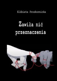 Zawiła nić przeznaczenia - Elżbieta Proskornicka - ebook