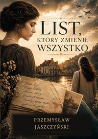 List,który zmienił wszystko - Przemysław Jaszczyński - ebook