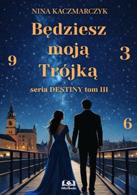 Będziesz moją Trójką - Nina Kaczmarczyk - ebook