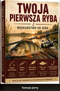 TWOJA PIERWSZA RYBA — Wędkarstwo od zera - Tomasz Jerry - ebook