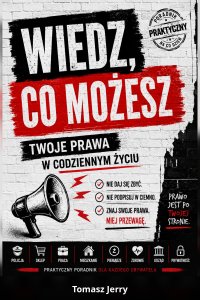 WIEDZ, CO MOŻESZ — Twoje prawa w codziennym życiu - Tomasz Jerry - ebook