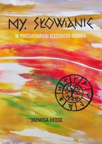 My, Słowianie w poszukiwaniu kiszonego ogórka - Jadwiga Heese - ebook