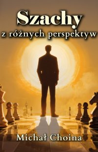 Szachy z różnych perspektyw - Michał Choina - ebook
