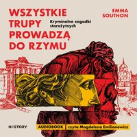 Wszystkie trupy prowadzą do Rzymu. Kryminalne zagadki starożytnych - Emma Southon - audiobook