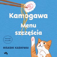 Kamogawa. Menu szczęścia - Hisashi Kashiwai - audiobook