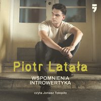Wspomnienia introwertyka - Piotr Latała - audiobook