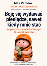 Boję się wydawać pieniądze, nawet kiedy mnie stać - Max Paradox - ebook