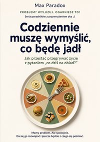 Codziennie muszę wymyślić, co będę jadł - Max Paradox - ebook