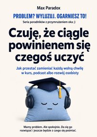 Czuję, że ciągle powinienem się czegoś uczyć - Max Paradox - ebook