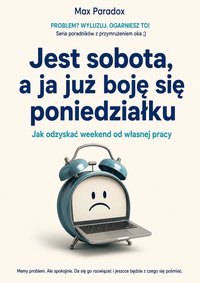 Jest sobota, a ja już boję się poniedziałku - Max Paradox - ebook