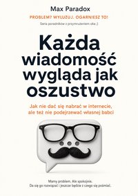 Każda wiadomość wygląda jak oszustwo - Max Paradox - ebook