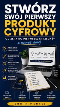 Stwórz swój pierwszy produkt cyfrowy od zera do pierwszej sprzedaży... - Erwin Mentel - ebook