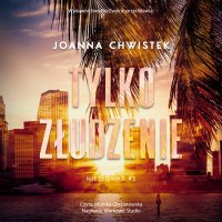 Tylko złudzenie - Joanna Chwistek - audiobook