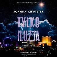 Tylko iluzja - Joanna Chwistek - audiobook