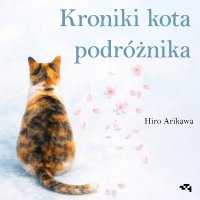Kroniki kota podróżnika - Hiro Arikawa - audiobook