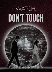 Watch, Don't Touch - Florence Robin - ebook
