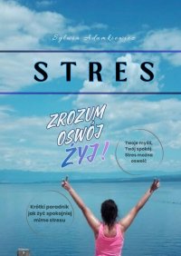Stres. Zrozum, oswój, żyj! - Sylwia Adamkiewicz - ebook