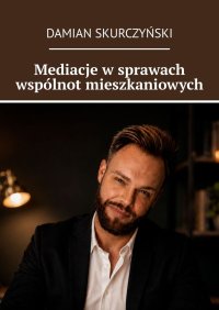 Mediacje w sprawach wspólnot mieszkaniowych - Damian Skurczyński - ebook
